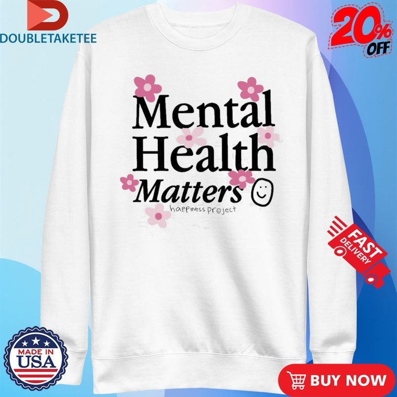 Happiness Project Mental Health Matters Shirts