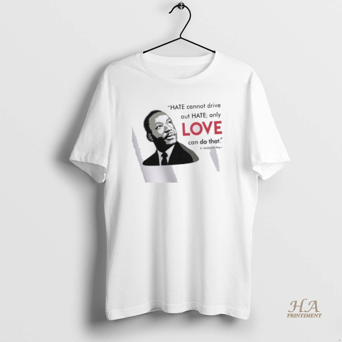 Official Hate Cannot Drive Out Hate Only Love Can Do That T-Shirts, Hoodie, Sweatshirt | InkNestWear.com