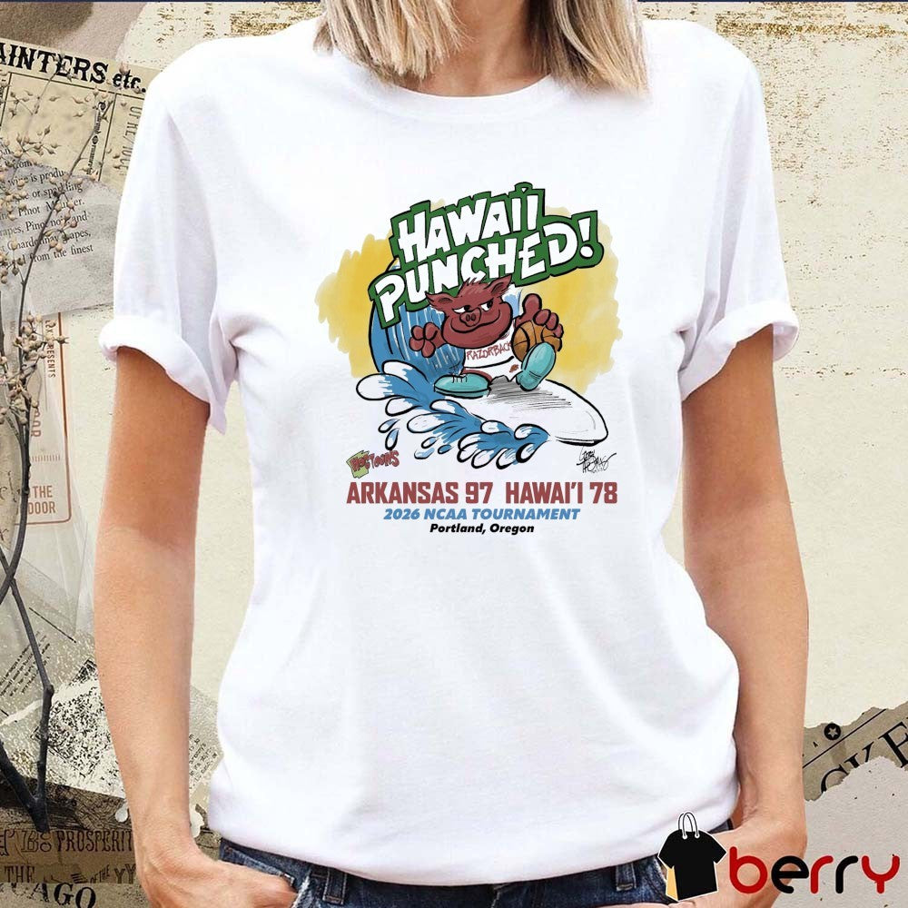 Hawaii Punched Arkansas 97 Hawaii 78 2026 NCAA Tournament Portland Oregon t-shirt