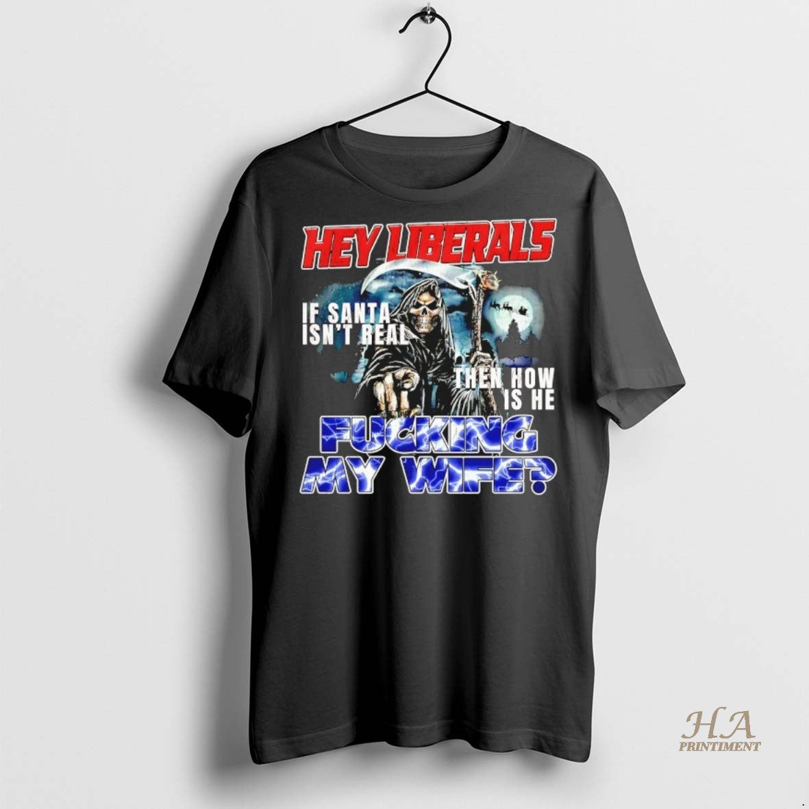 Official Hey Liberals If Santa Isnt Real Then How Is He Fcking My Wife Death T-Shirts, Hoodie, Sweatshirt | InkNestWear.com