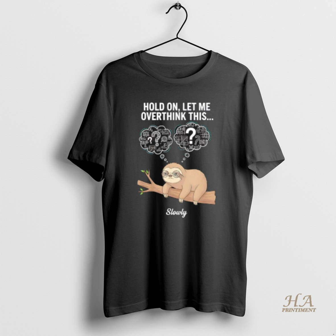 Official Hold On Let Me Overthink This Slowly Sloth T-Shirts, Hoodie, Sweatshirt | InkNestWear.com