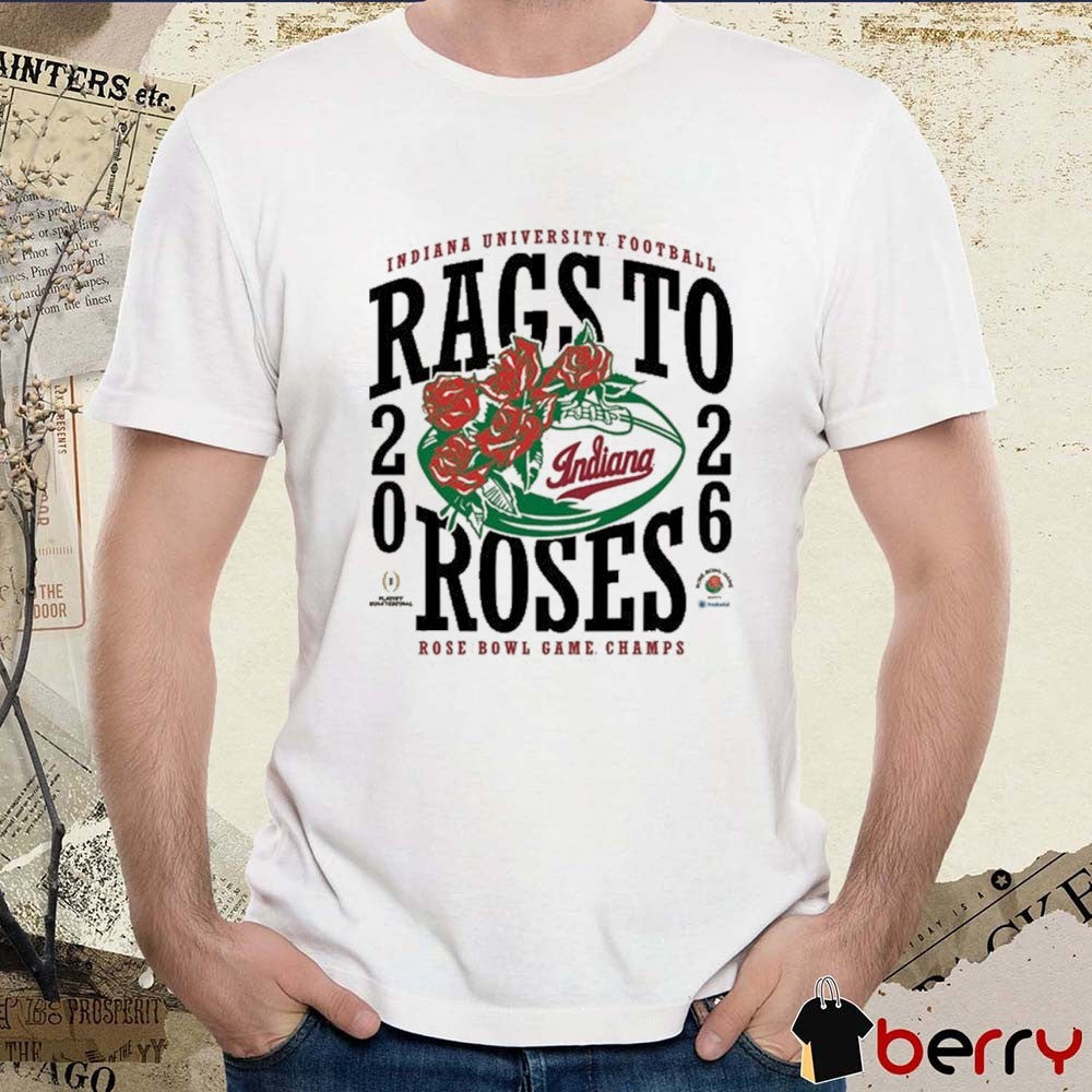 Homefield Indiana Hoosiers University Football 2026 Rose Bowl Champions Rags to Roses t-shirt