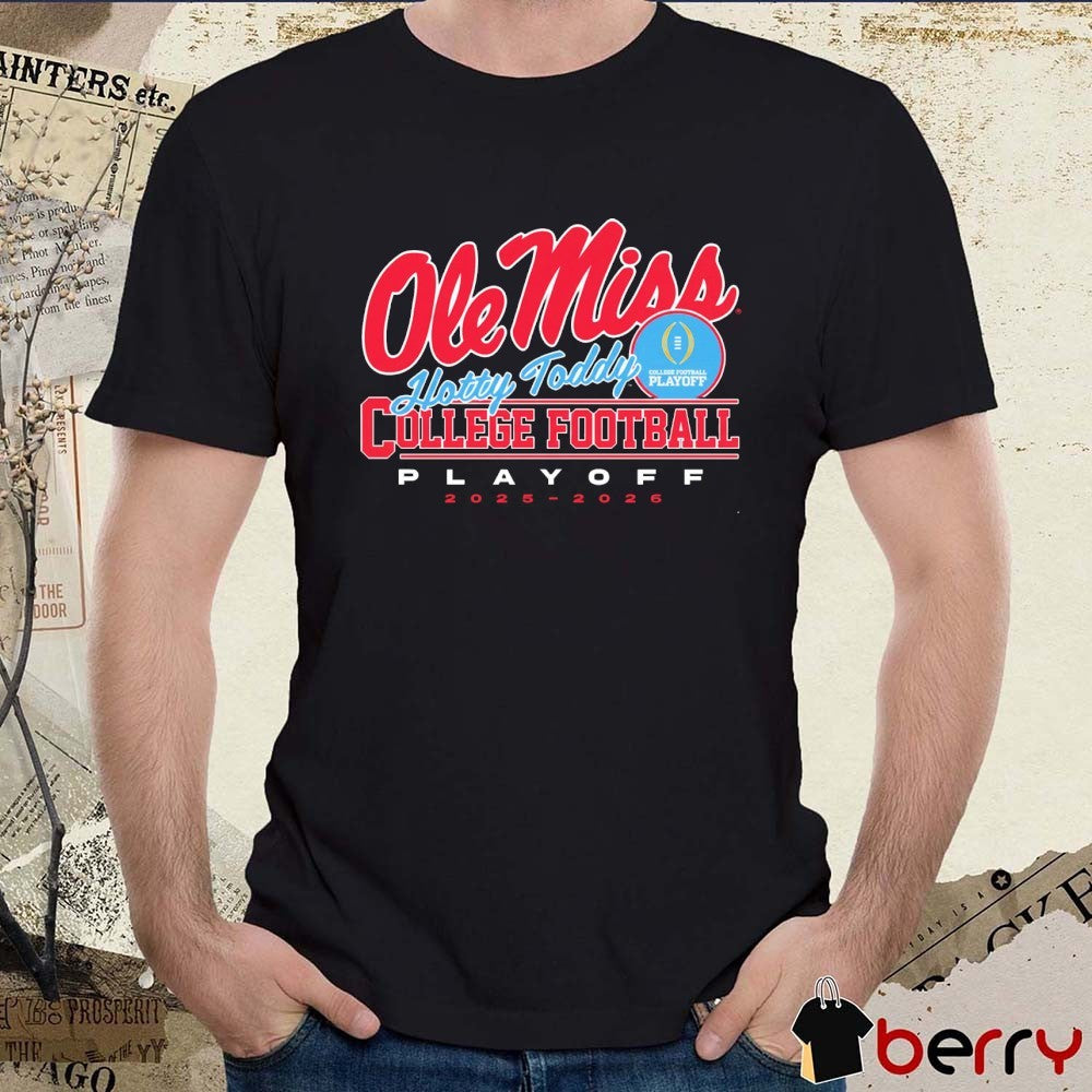Hotty Toddy 2025-2026 College Football Playoff Ole Miss Rebels t-shirt