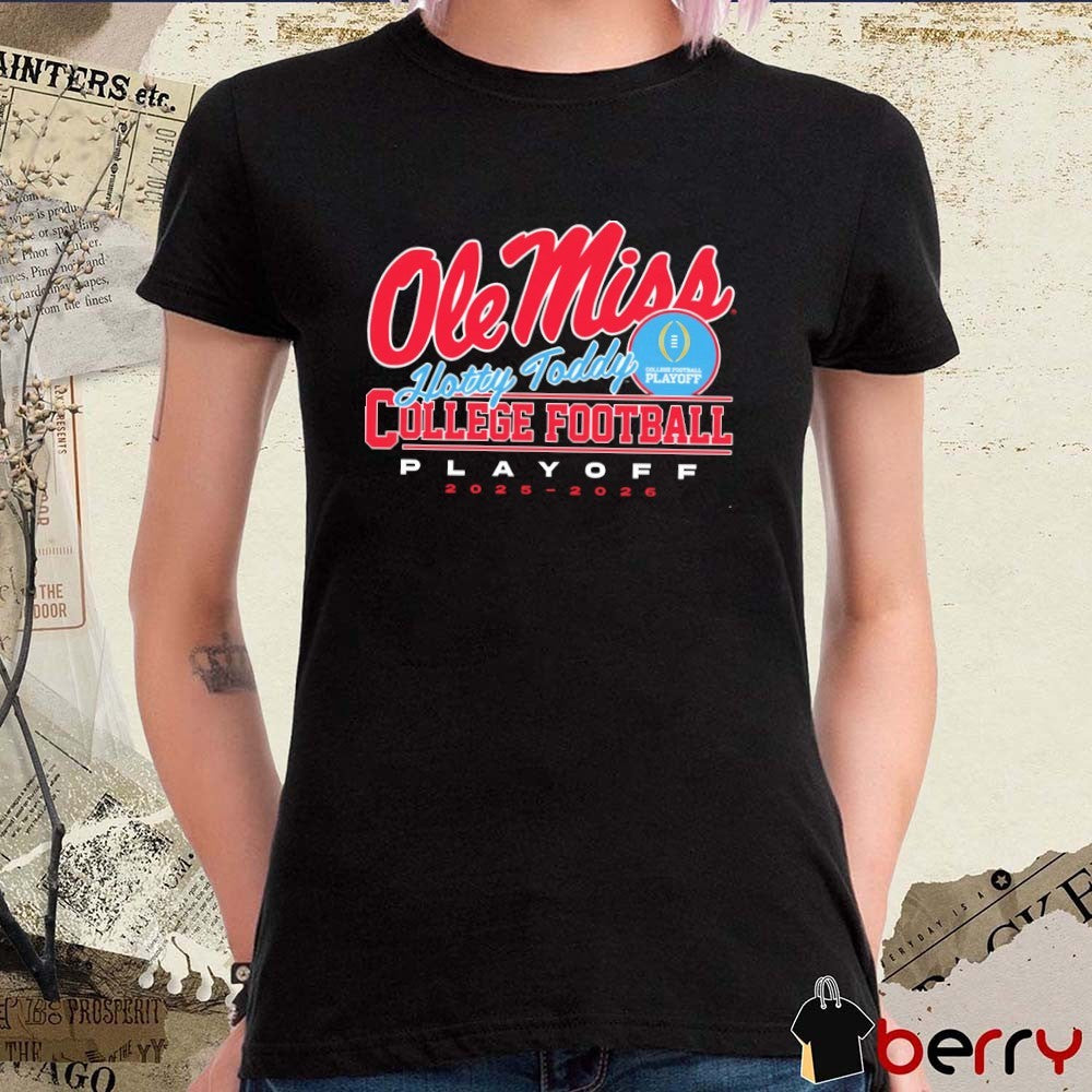 Hotty Toddy 2025-2026 College Football Playoff Ole Miss Rebels t-shirt