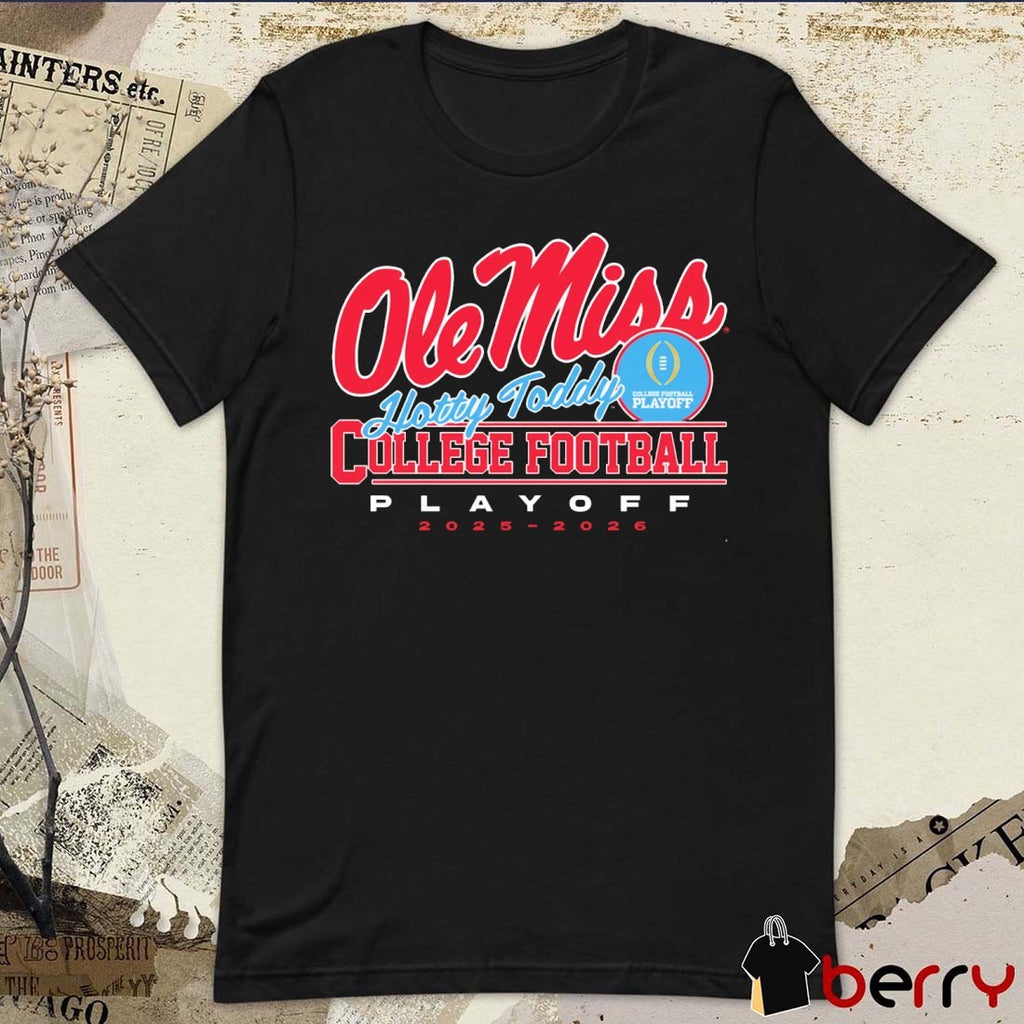Hotty Toddy 2025-2026 College Football Playoff Ole Miss Rebels t-shirt
