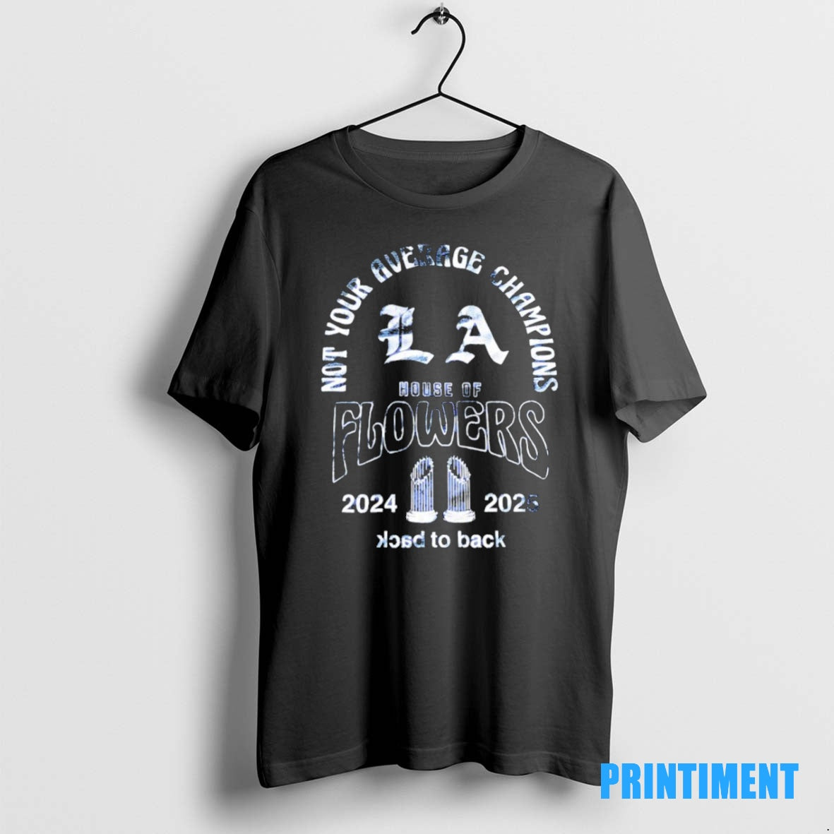 Official House Of Flovers Not Your Average Champions Los Angeles Dodgers 2025 Mlb World Series T-Shirts, Hoodie, Sweatshirt