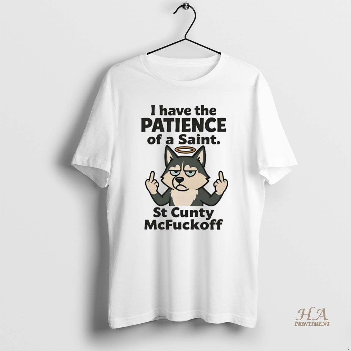Official Husky I Have The Patience Of A Saint St Cunty Mcfuckoff T-Shirts, Hoodie, Sweatshirt | InkNestWear.com