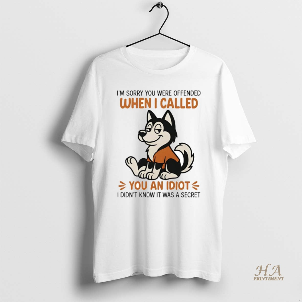 Official Husky Im Sorry You Were Offended When I Called You An Idiot T-Shirts, Hoodie, Sweatshirt | InkNestWear.com