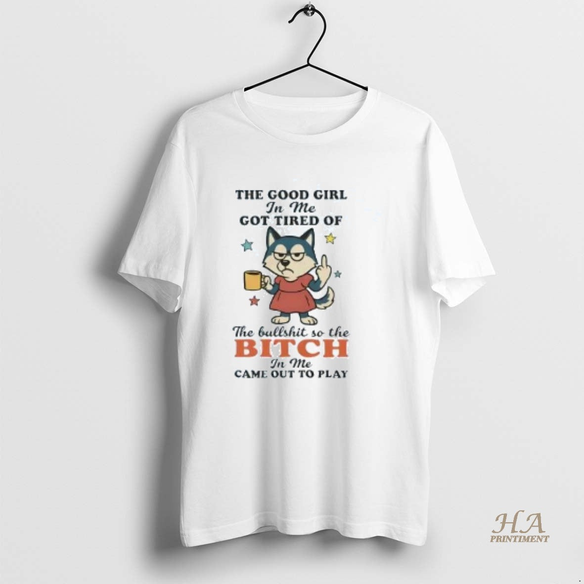 Official Husky The Good Girl In Me Got Tired Of The Bullshit T-Shirts, Hoodie, Sweatshirt | InkNestWear.com