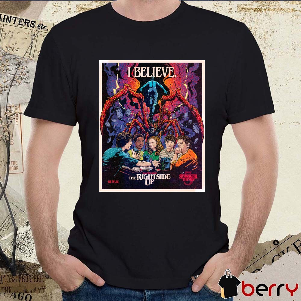 I Believe Chapter 8 The Rightside Up Stranger Things 5 Netflix Poster t-shirt