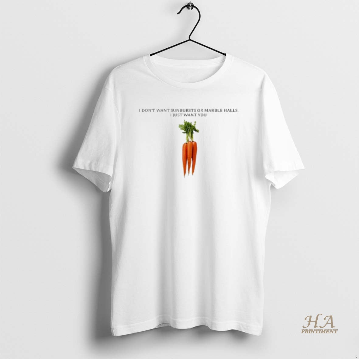 Official I Dont Want Sunbursts Or Marble Halls I Just Want You Carrot T-Shirts, Hoodie, Sweatshirt | InkNestWear.com