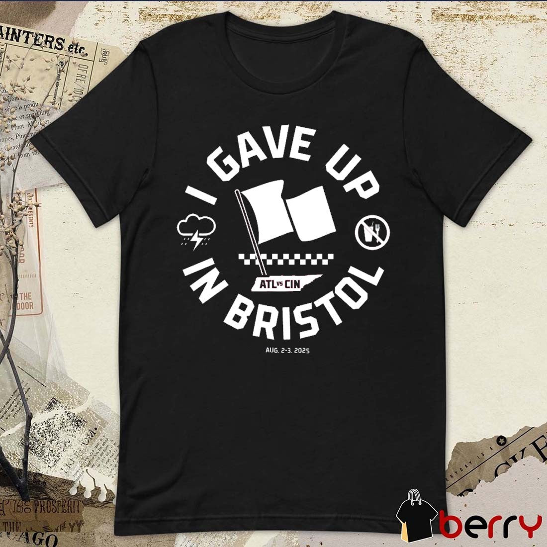 I Gave Up in Bristol Atlanta Braves Vs Cincinnati Reds August 2-3 2025 t-shirt