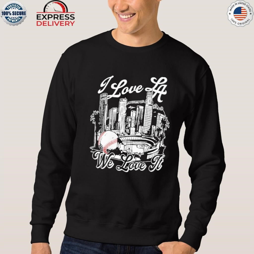 I Love LA Baseball We Love It Shirt