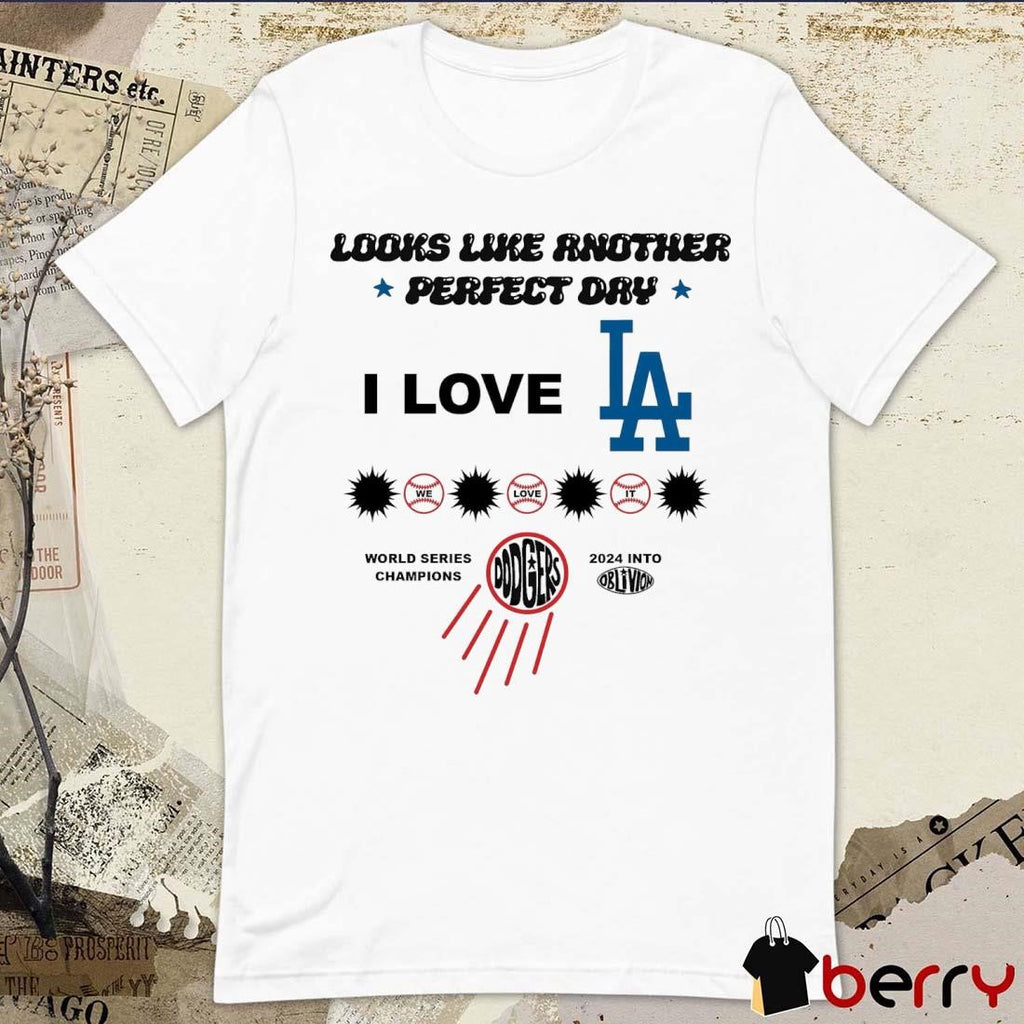 I Love LA Los Angeles Dodgers Look Like Another Perfect Day World Series Champions 2024 t-shirt