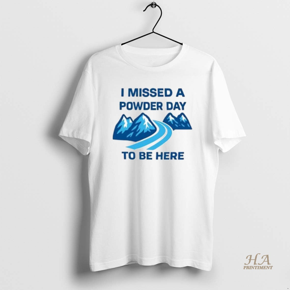 Official I Missed A Powder Day To Be Here T-Shirts, Hoodie, Sweatshirt | InkNestWear.com