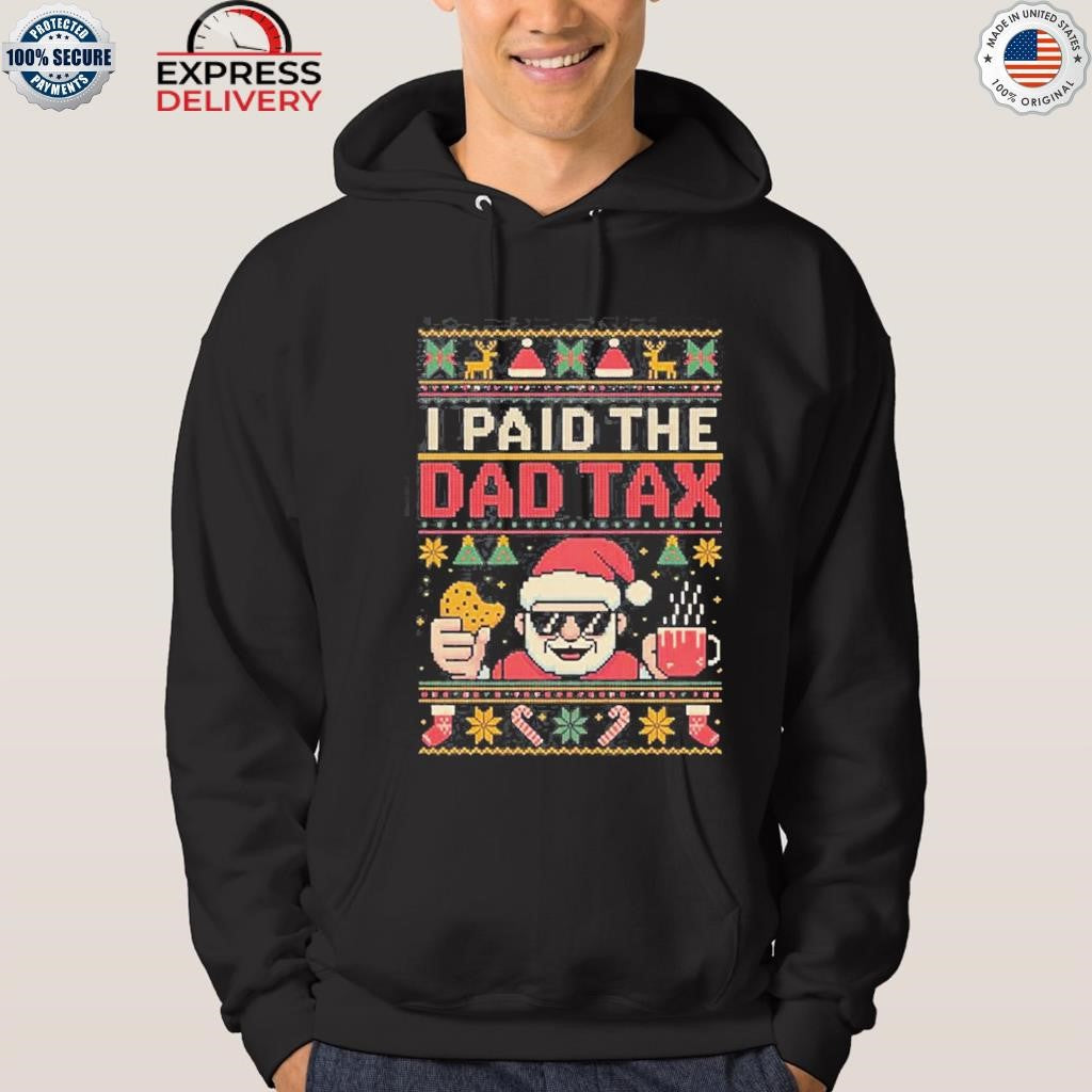 I Paid The Dad Tax Ugly Christmas Shirt
