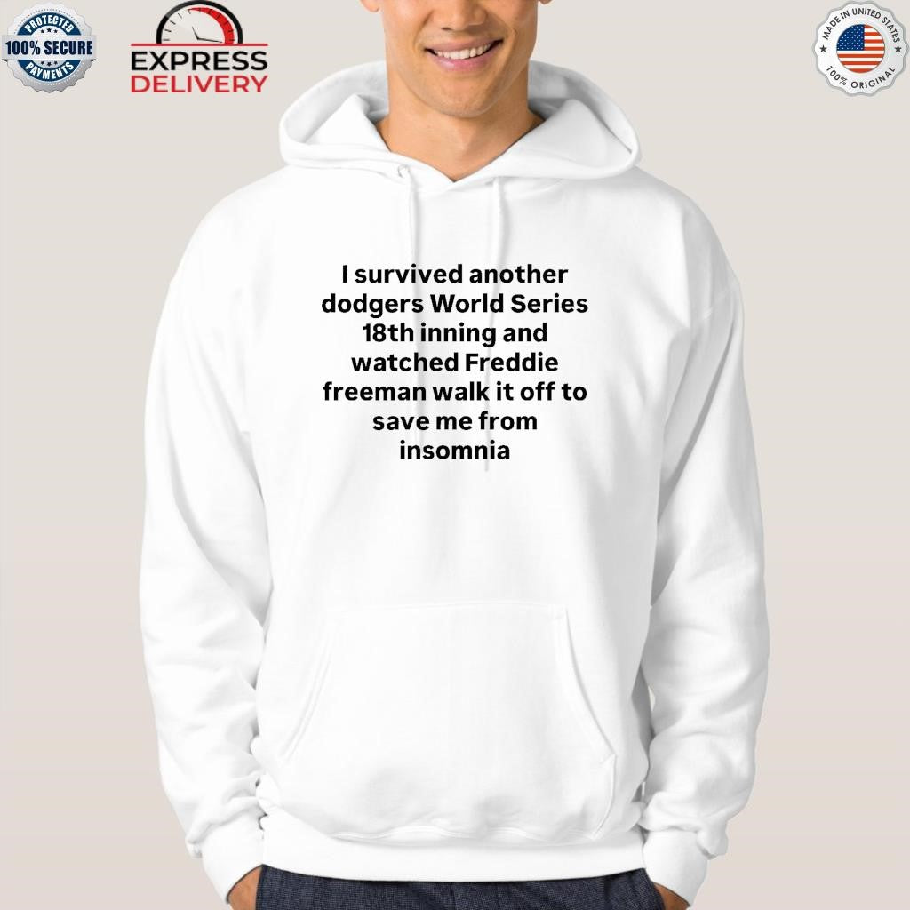 I Survived Another Dodgers World Series 18th Inning And Watched Freddie Shirt