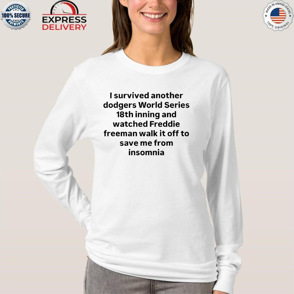 I Survived Another Dodgers World Series 18th Inning And Watched Freddie Shirt