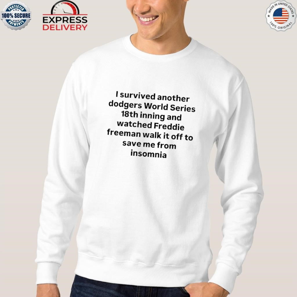 I Survived Another Dodgers World Series 18th Inning And Watched Freddie Shirt