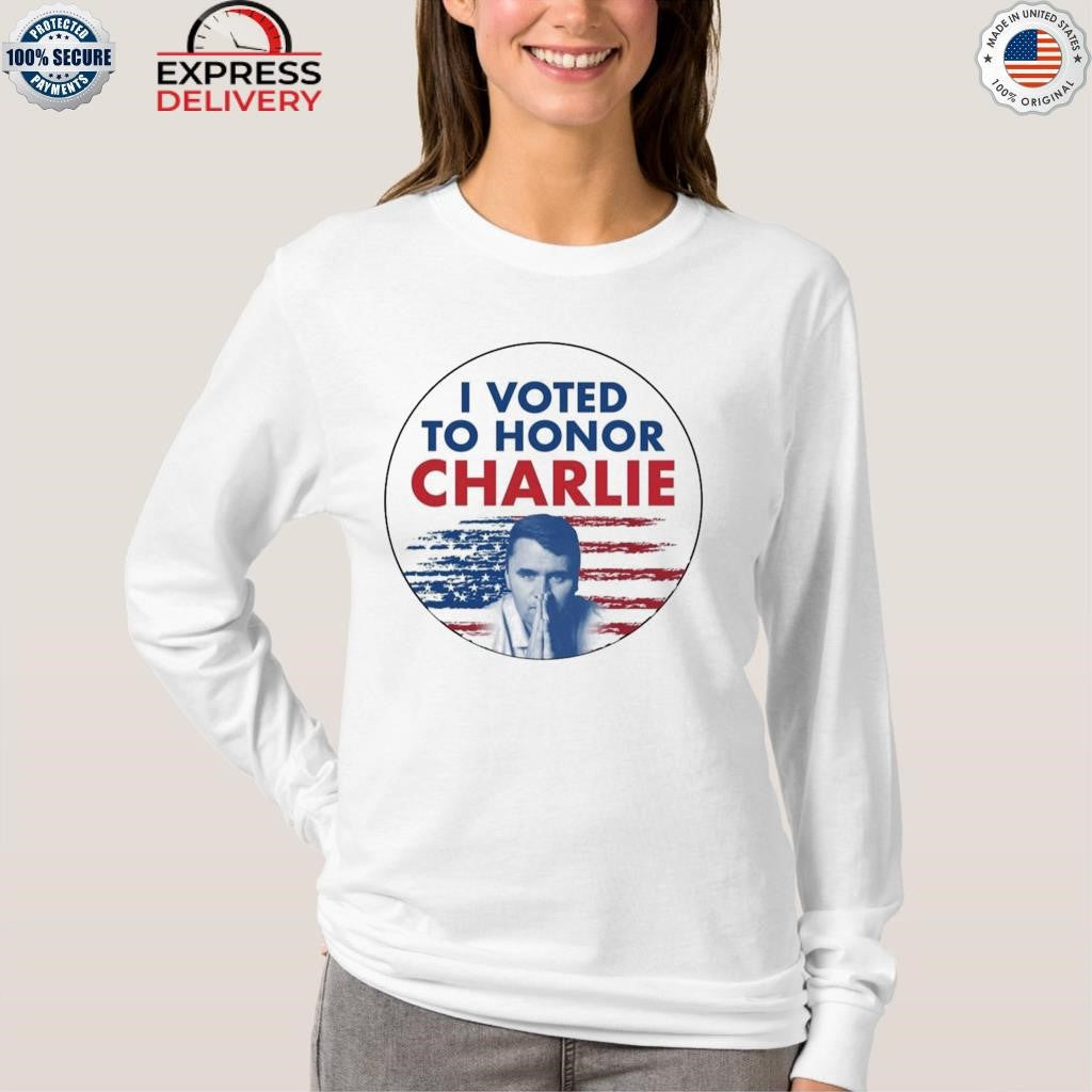 I Voted To Honor Charlie 2025 Shirt