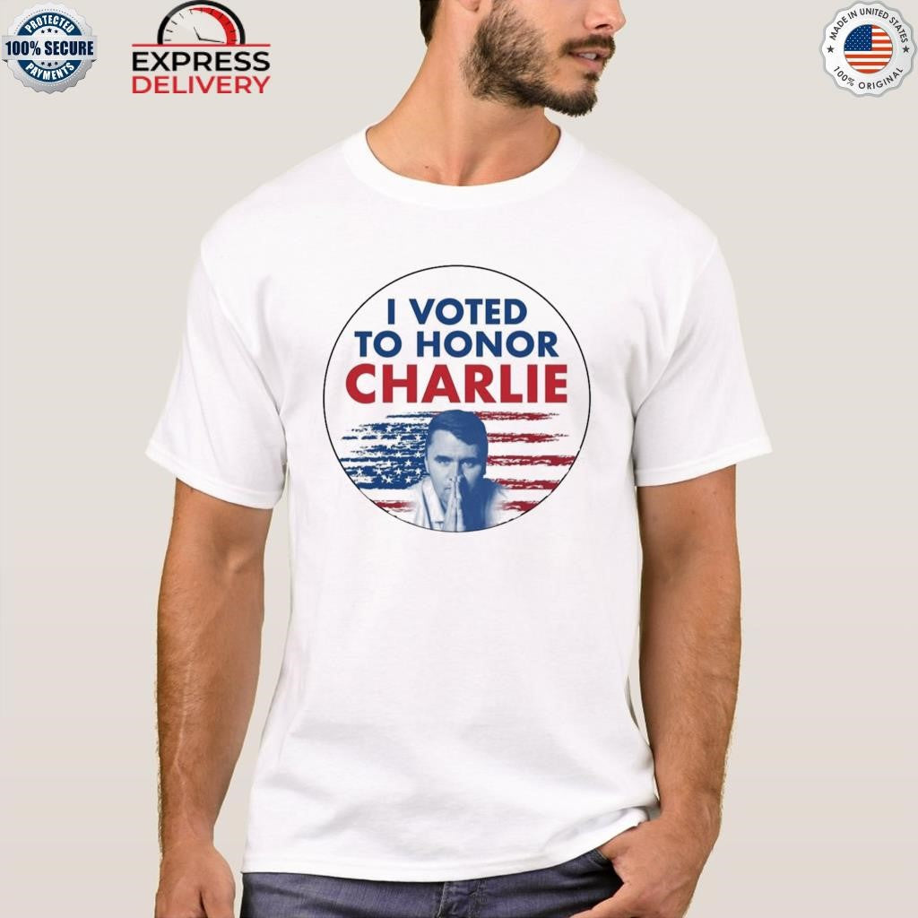 I Voted To Honor Charlie 2025 Shirt