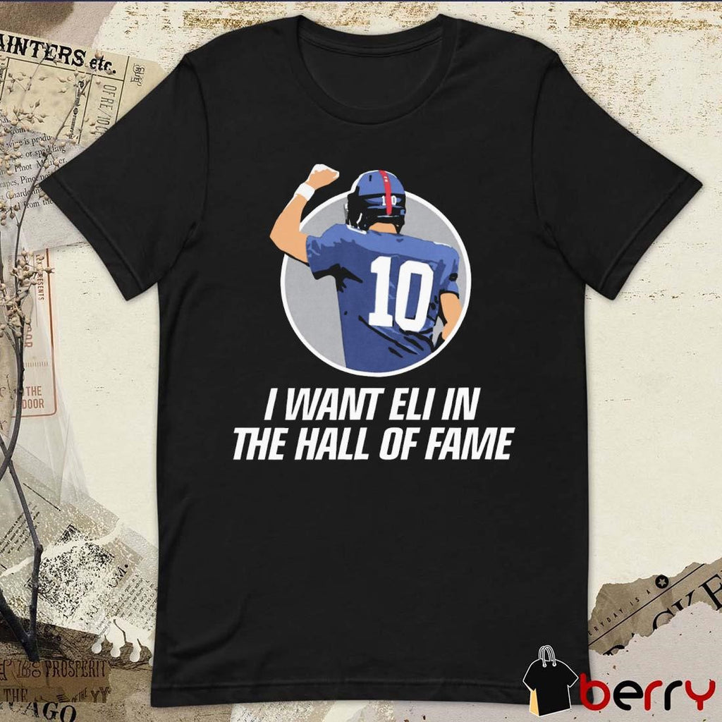 I Want Eli in the HOF Hall Of Fame Eli Manning New York Giants t-shirt
