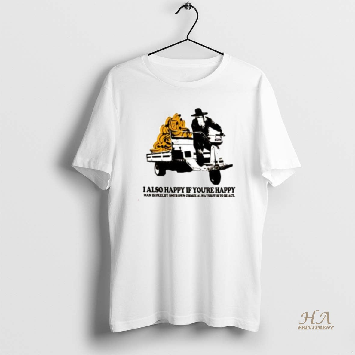 Official I Also Happy If Youre Happy Man Is Free By Ones Own Choice Always T-Shirts, Hoodie, Sweatshirt | InkNestWear.com