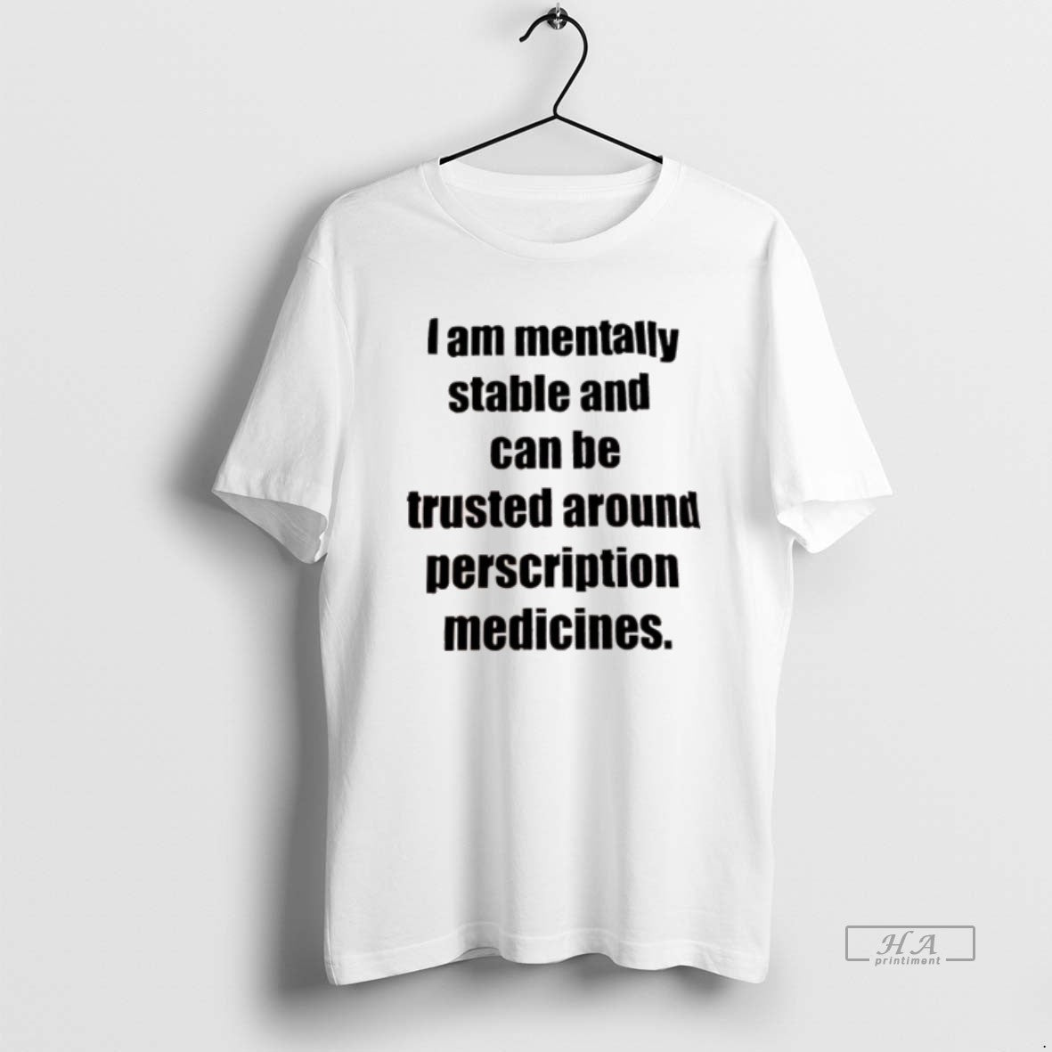 Official I Am Mentally Stable And Can Be Trusted Around Perscription Medicines T-Shirts, Hoodie, Sweatshirt | InkNestWear.com