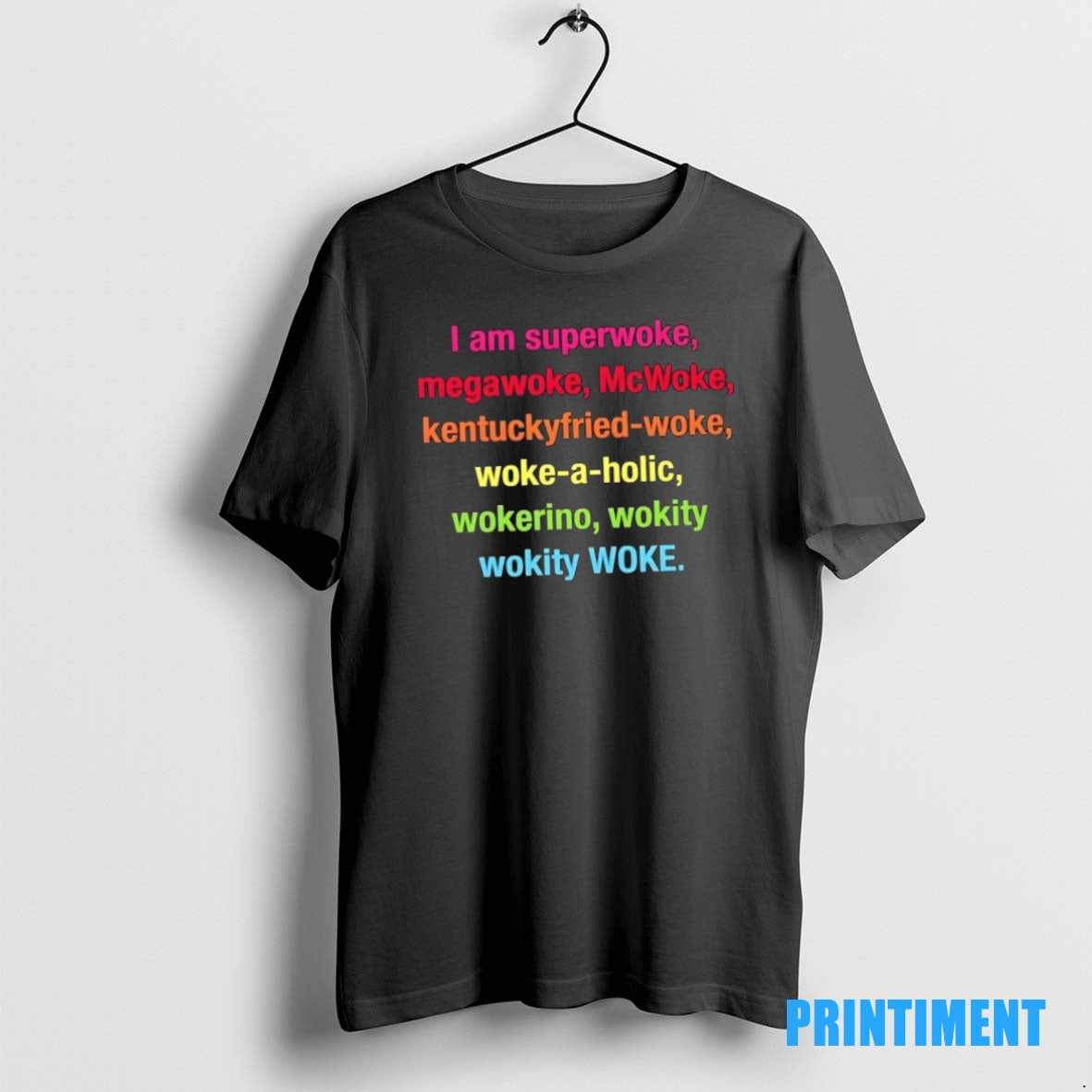 Official I Am Superwoke Megawoke Mcwoke Kentuckyfried Woke Woke A Holic Wokerino Wokity Wokity Woke T-Shirts, Hoodie,...
