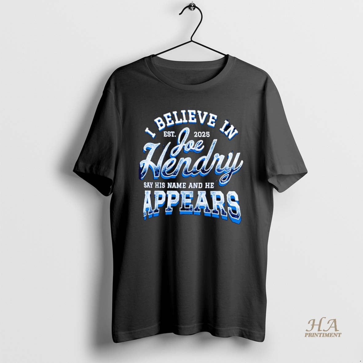 Official I Believe In Joe Hendry Say His Name And He Appears Est 2025 T-Shirts, Hoodie, Sweatshirt | InkNestWear.com