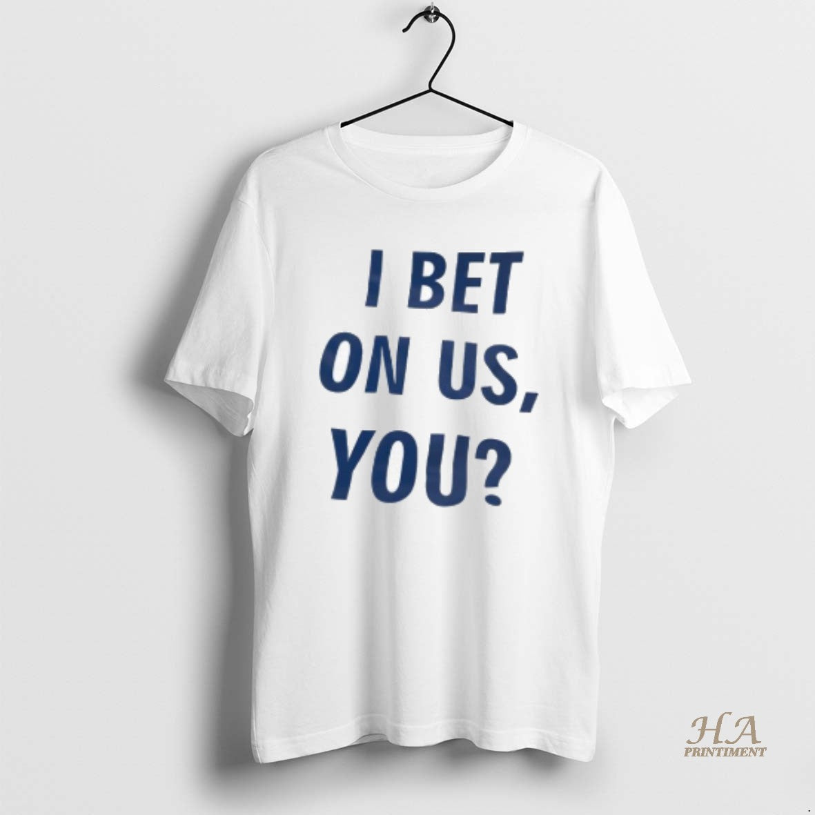 Official I Bet Us You Question T-Shirts, Hoodie, Sweatshirt