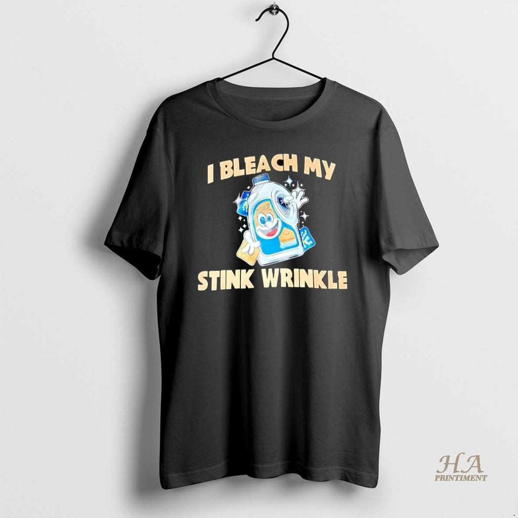 Official I Bleach My Stink Wrinkle T-Shirts, Hoodie, Sweatshirt | InkNestWear.com