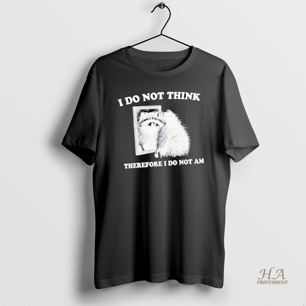 Official I Do Not Think Therefore I Do Not A Raccoon T-Shirts, Hoodie, Sweatshirt | InkNestWear.com