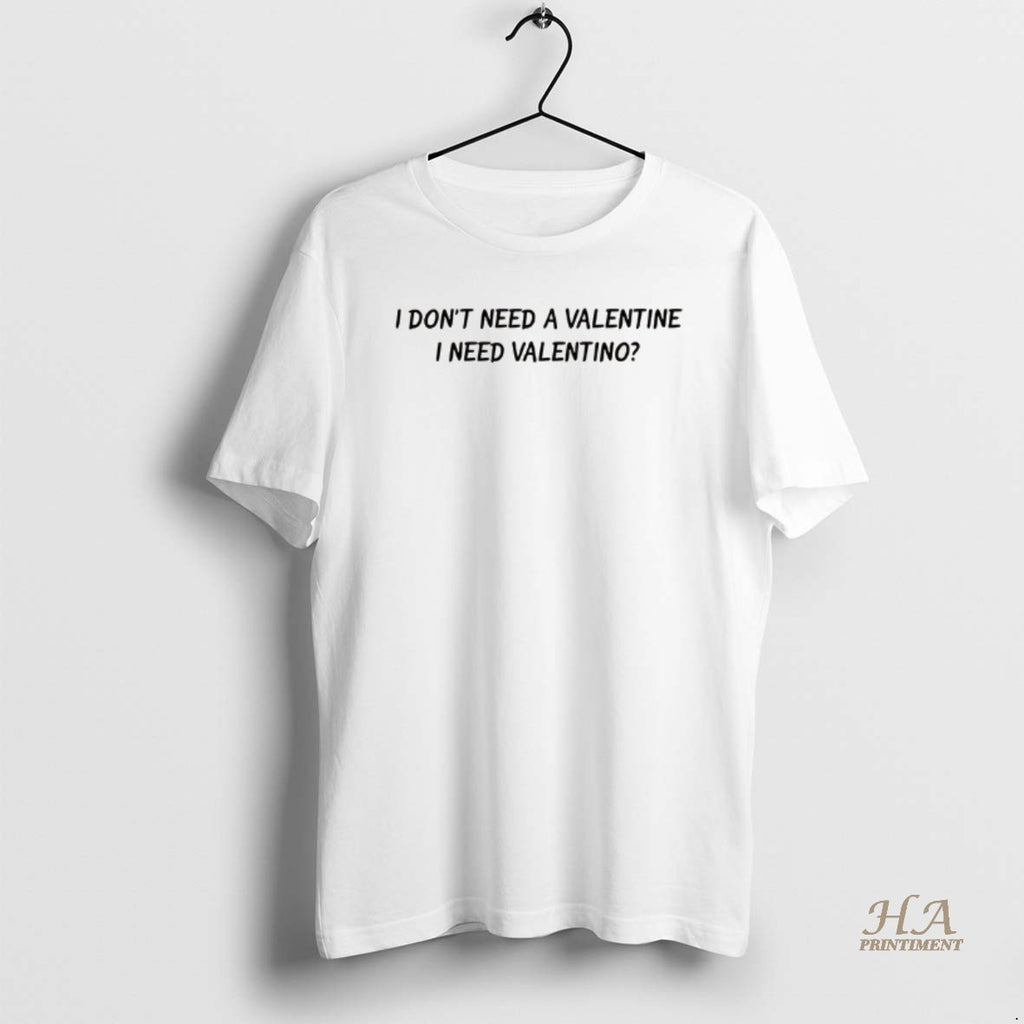 Official I Dont Need A Valentine I Need Valentino Lyrics T-Shirts, Hoodie, Sweatshirt | InkNestWear.com