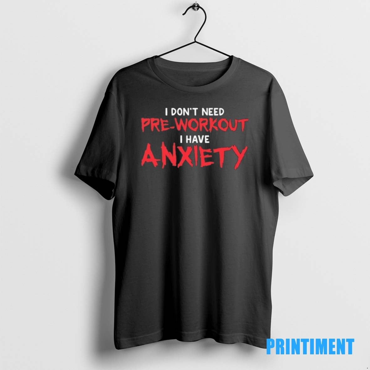 Official I Dont Need Pre Workout I Have Anxiety Tee Sweater