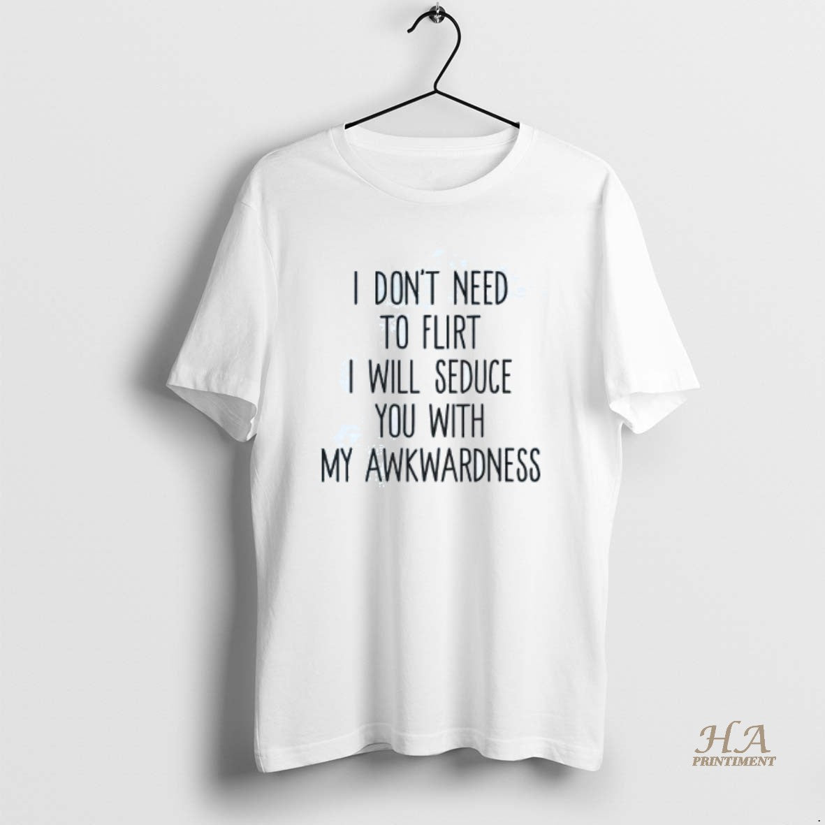 Official I Dont Need To Flirt I Will Seduce You With My Awkwardness T-Shirts, Hoodie, Sweatshirt | InkNestWear.com