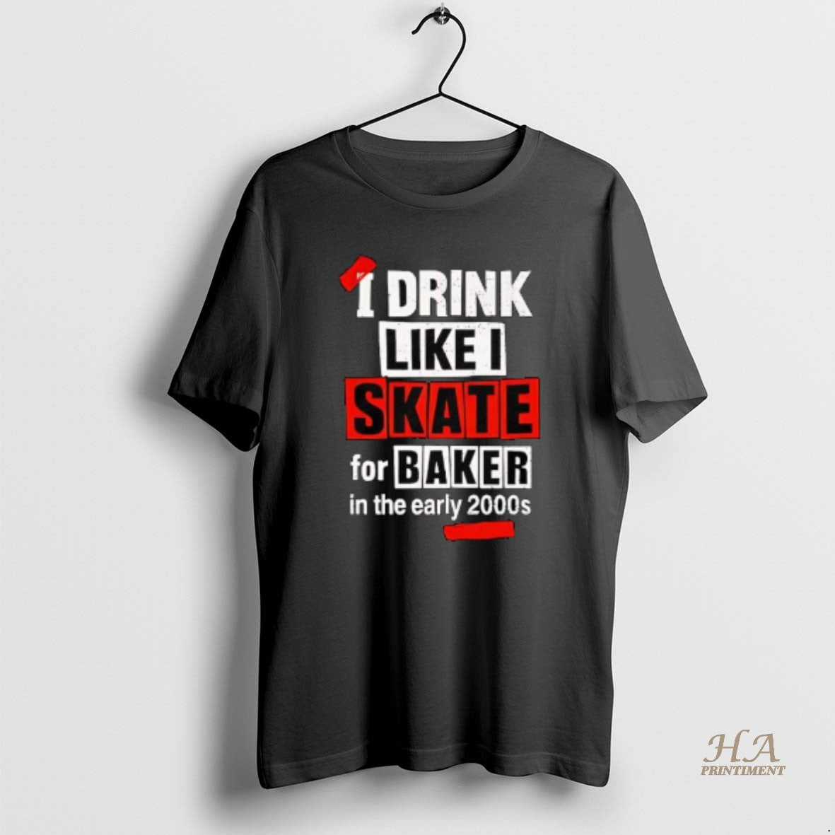Official I Drink Like I Skate For Baker In The Early 2000s T-Shirts, Hoodie, Sweatshirt | InkNestWear.com