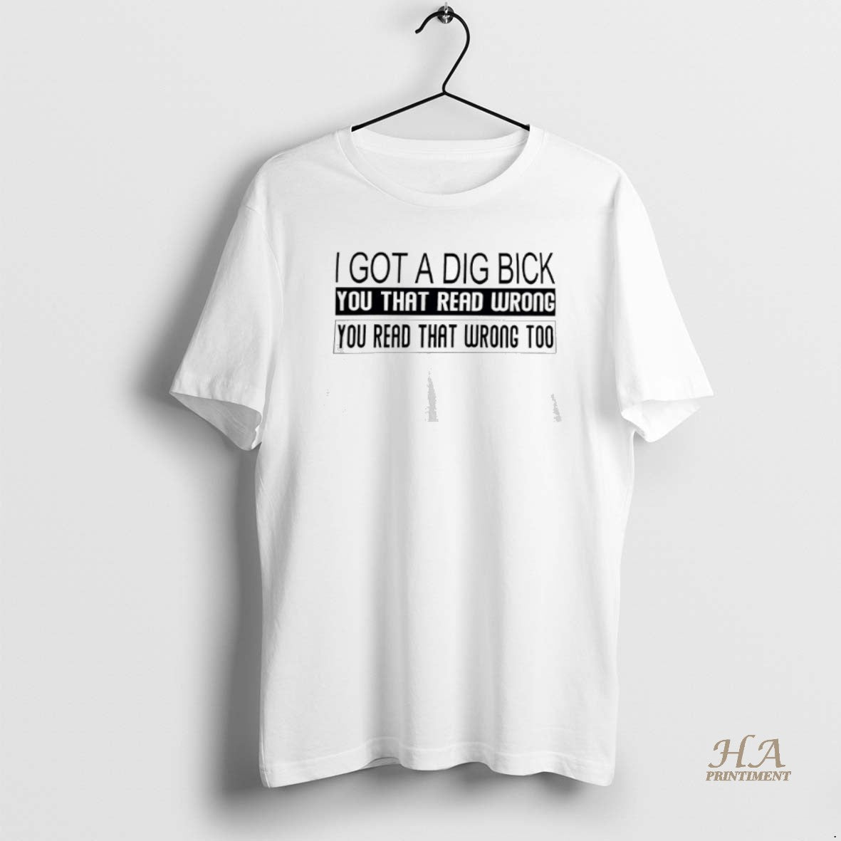 Official I Got A Dig Bick You That Read Wrong You Read That Wrong Too T-Shirts, Hoodie, Sweatshirt | InkNestWear.com