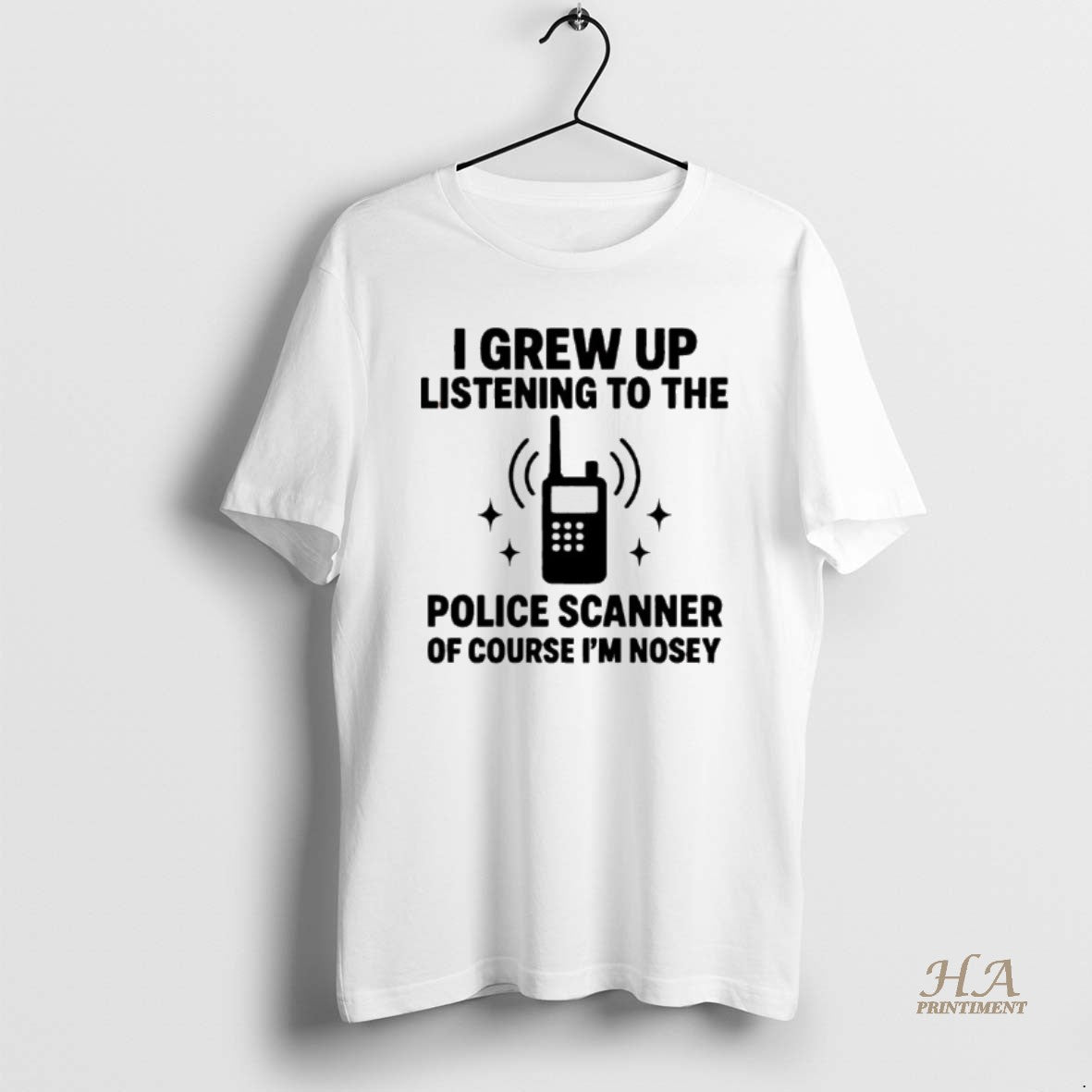 Official I Grew Up Listening To The Police Scanner Of Course Im Nosey T-Shirts, Hoodie, Sweatshirt | InkNestWear.com