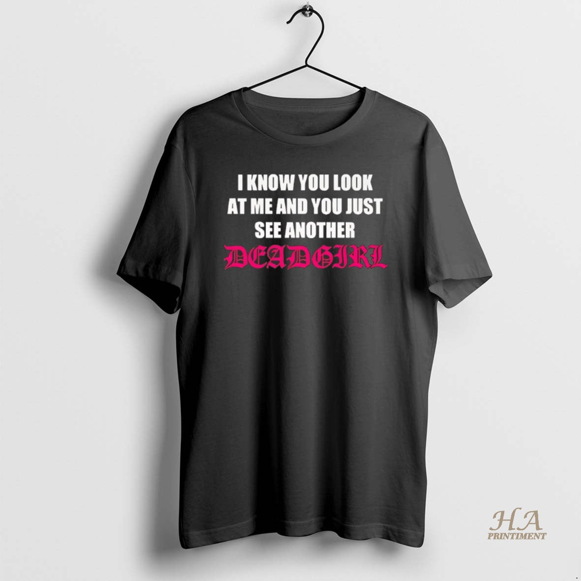Official I Know You Look At Me And You Just See Another Dead Girl T-Shirts, Hoodie, Sweatshirt | InkNestWear.com