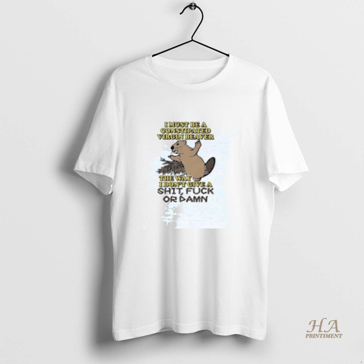 Official I Must Be A Constipated Virgin Beaver The Way I Dont Give A Fuck T-Shirts, Hoodie, Sweatshirt | InkNestWear.com