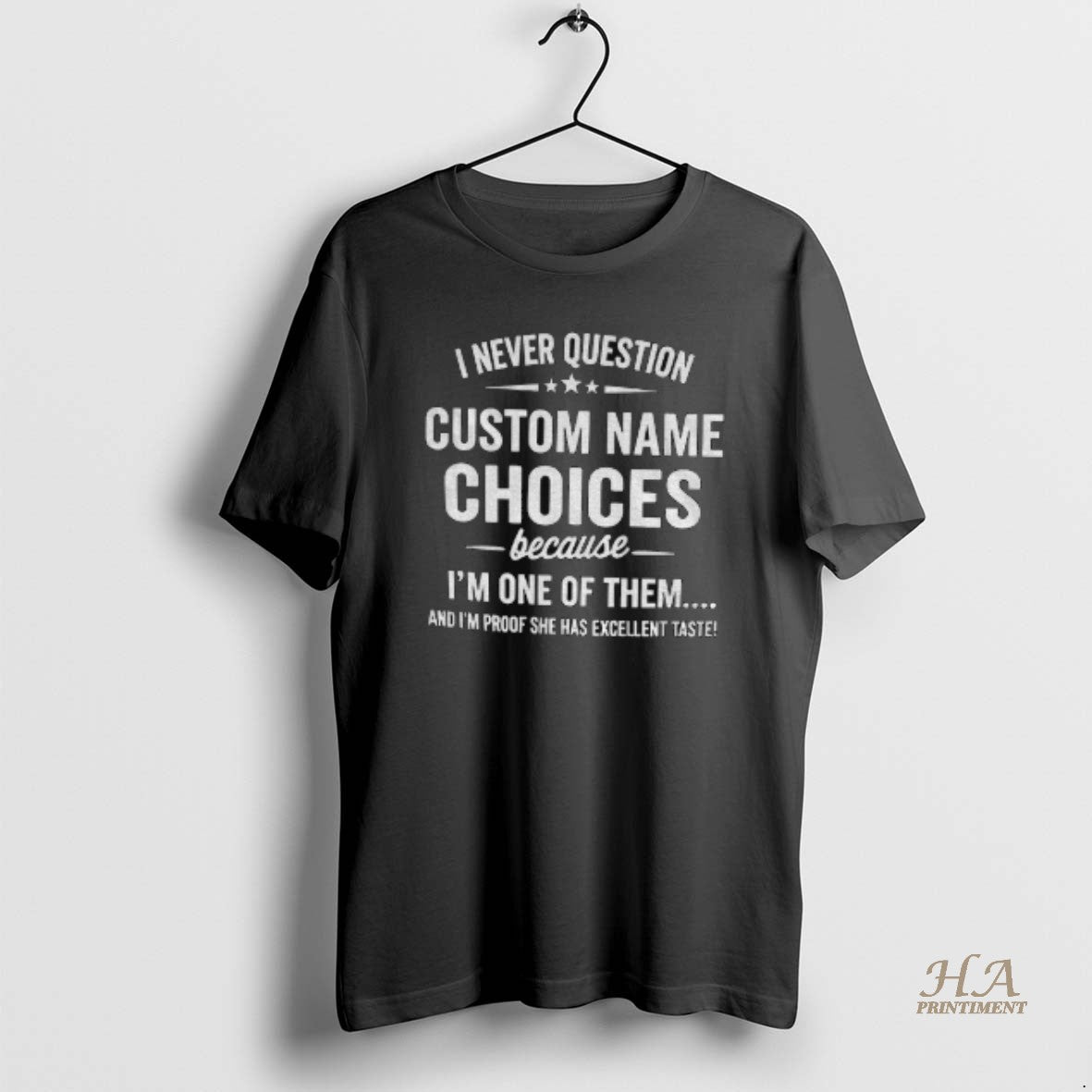 Official I Never Question Custom Name Choices Because Im One Of Them And Im Proof T-Shirts, Hoodie, Sweatshirt