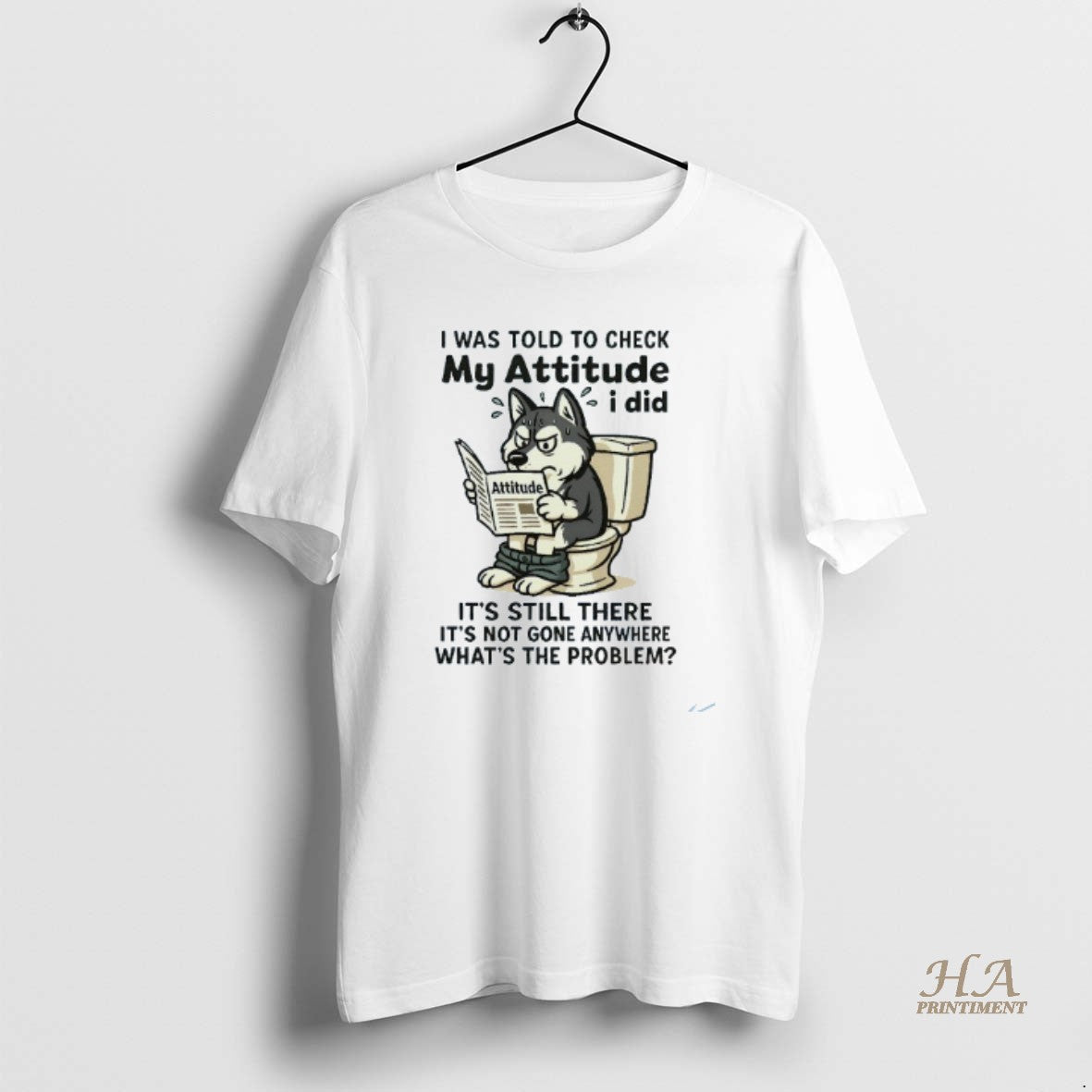 Official I Was Told To Check My Attitude I Did Its Still There Its Not T-Shirts, Hoodie, Sweatshirt | InkNestWear.com