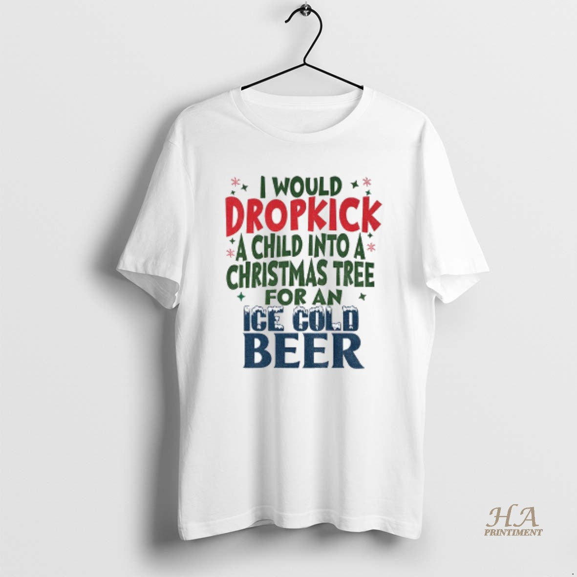 Official I Would Dropkick A Child Into A Christmas Tree For An Ice Cold Beer T-Shirts, Hoodie, Sweatshirt | InkNestWear.com
