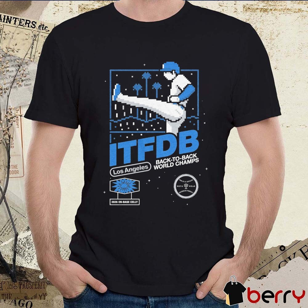 ITFDB Los Angeles Dodgers MLB Back To Back World Champs 2026 On Base Celly t-shirt
