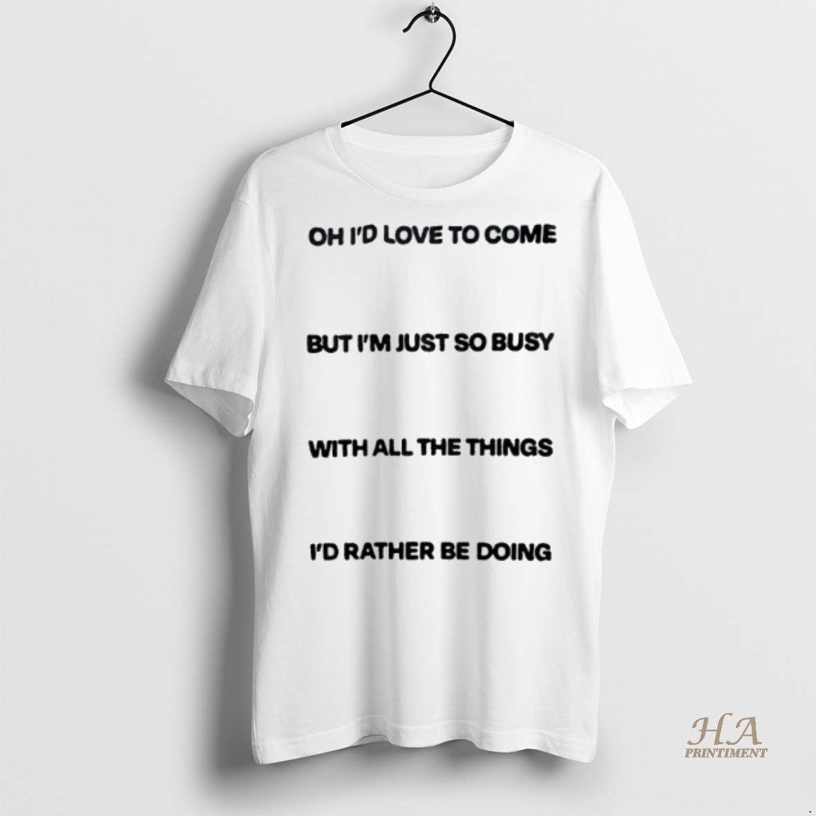 Official Id Love To Come But Im Just So Busy With All The Things Id T-Shirts, Hoodie, Sweatshirt | InkNestWear.com
