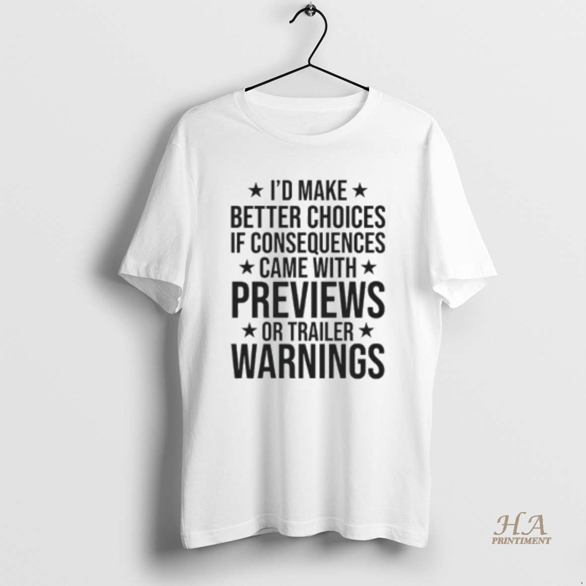 Official Id Make Better Choices If Consequences Came With Previews Or Trailer Warnings T-Shirts, Hoodie, Sweatshirt