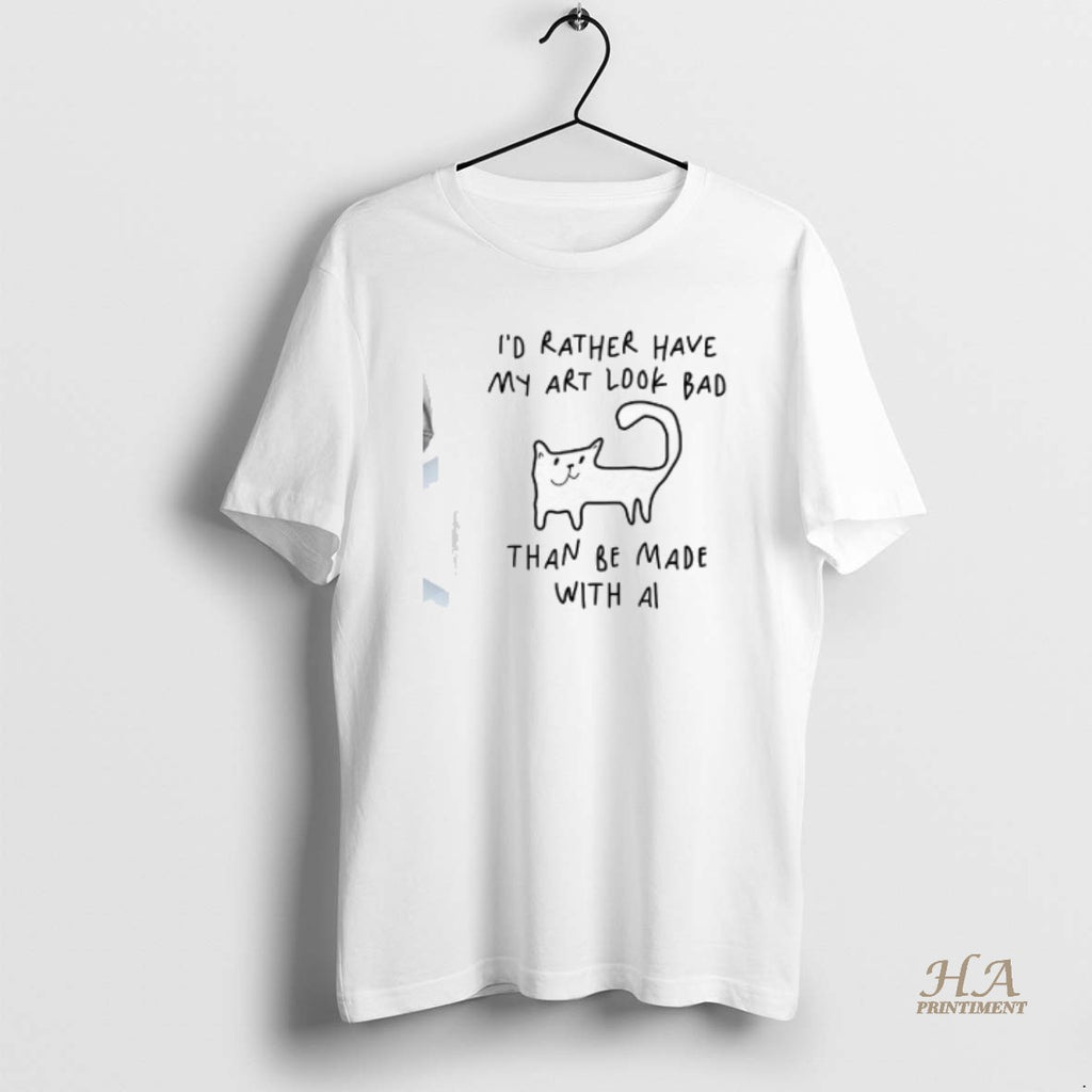 Official Id Rather Have My Art Look Bad Than Be Made With Ai Cat T-Shirts, Hoodie, Sweatshirt | InkNestWear.com