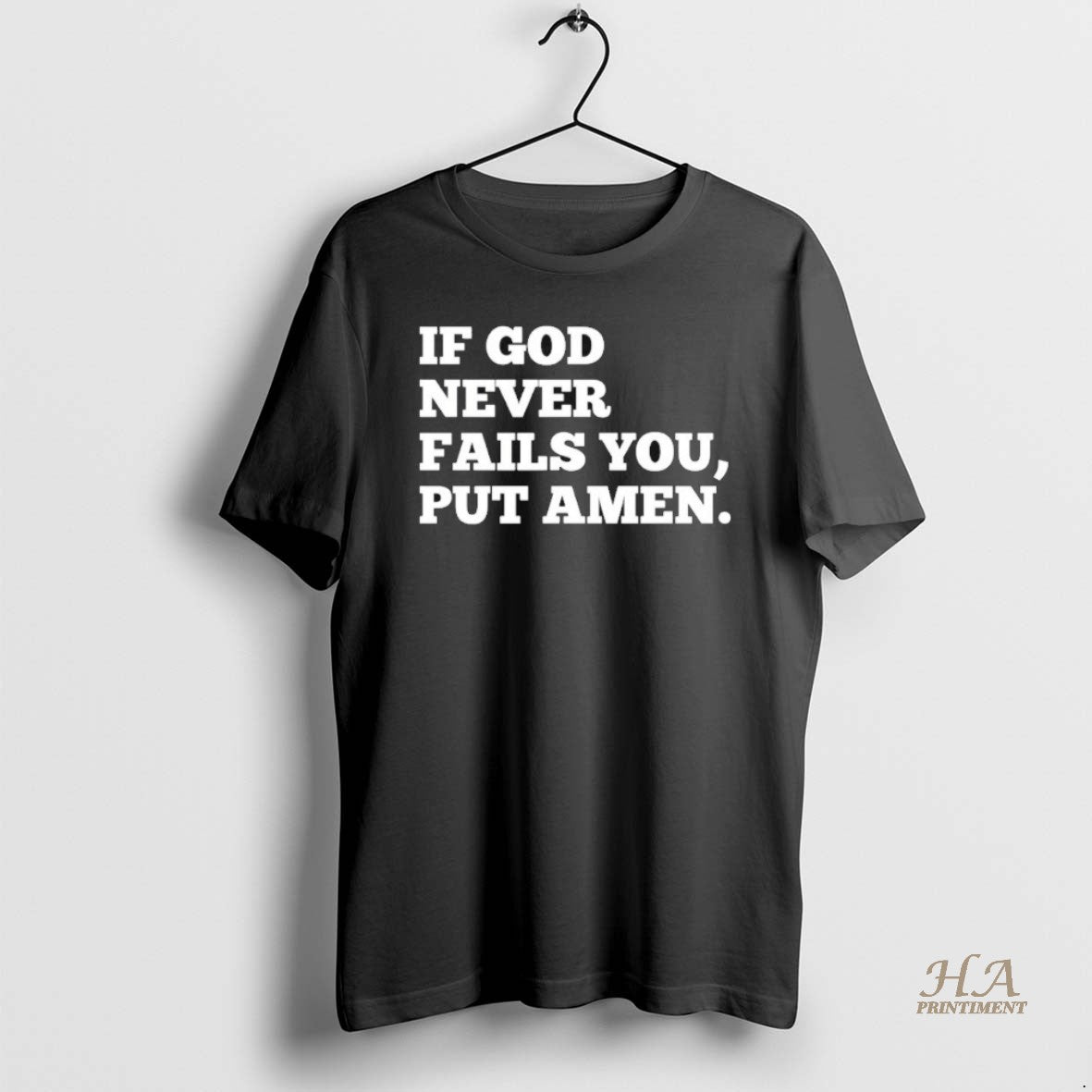 Official If God Never Fails You Put Amen T-Shirts, Hoodie, Sweatshirt | InkNestWear.com