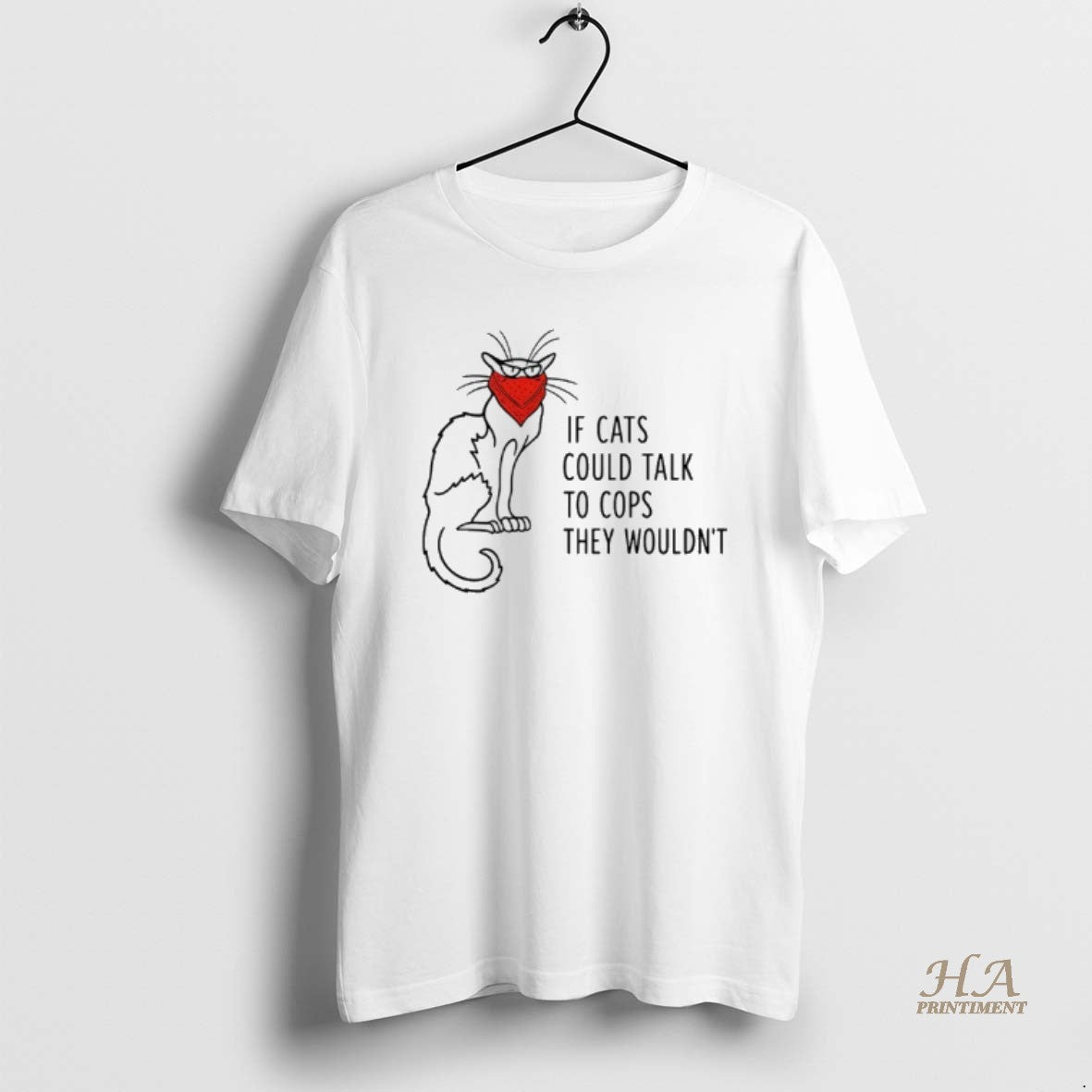 Official If Cats Could Talk To Cops They Wouldnt T-Shirts, Hoodie, Sweatshirt | InkNestWear.com